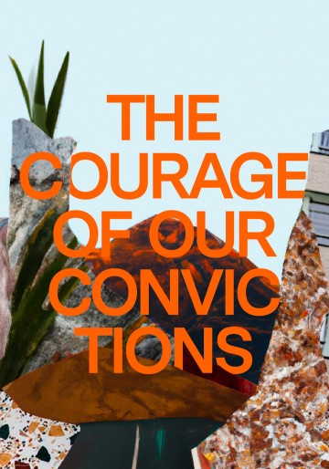 The courage of our convictions