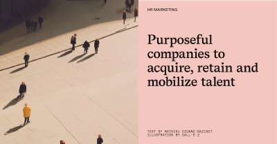 HR Marketing: Purposeful companies attract, retain, and mobilize employees