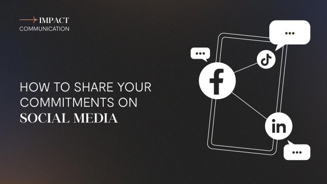 Impact Communication: How to Share Your Commitments on Social Media