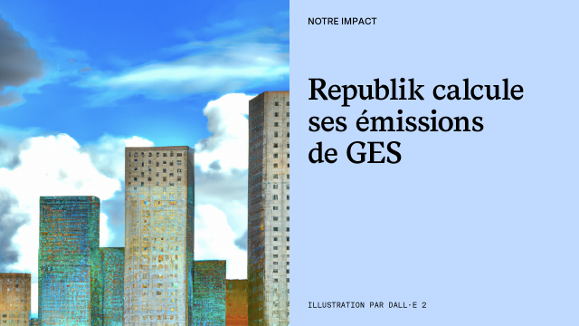 Republik calcule ses émissions de gaz à effet de serre (GES)