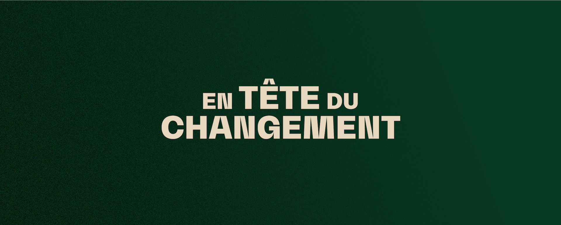 "En tête du changement", the campaign slogan, on a green background